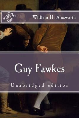 Guy Fawkes: Unabridged edition by Ainsworth, William H.