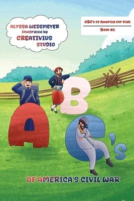 ABC's of America's Civil War by Wedemeyer, Alyssa