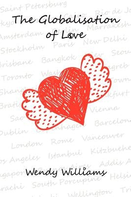 The Globalisation of Love by Williams, Wendy