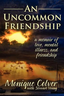 An Uncommon Friendship by Colver, Monique