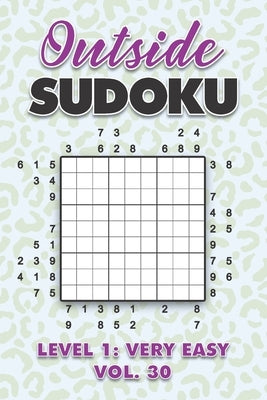 Outside Sudoku Level 1: Very Easy Vol. 30: Play Outside Sudoku 9x9 Nine Grid With Solutions Easy Level Volumes 1-40 Sudoku Cross Sums Variation Travel by Numerik, Sophia