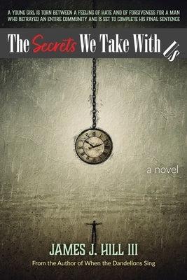 The Secrets We Take With Us by Hill, J.