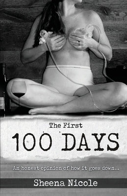 The First 100 Days by Nicole, Sheena