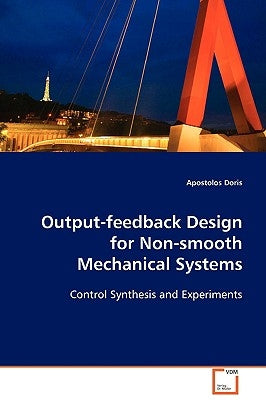 Output-feedback Design for Non-smooth Mechanical Systems by Doris, Apostolos