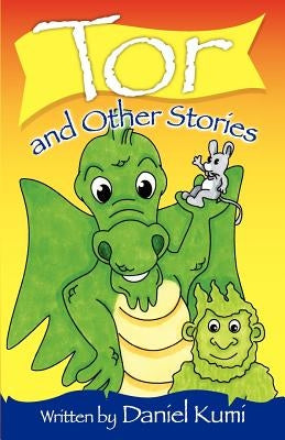 Tor and Other Stories by Kumi, Daniel A.