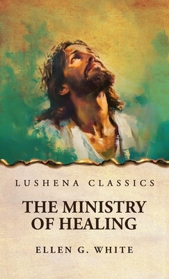 The Ministry of Healing by Ellen G White