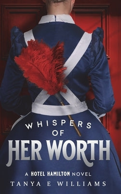 Whispers of Her Worth: A Hotel Hamilton Novel by Williams, Tanya E.