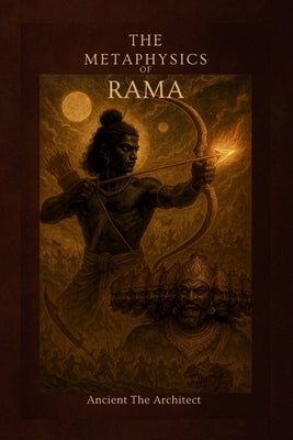The Metaphysics of Rama by The Architect, Ancient