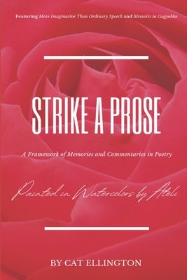Strike a Prose: A Framework of Memories and Commentaries in Poetry by Ellington, Cat