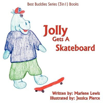Jolly Gets A Skateboard: Best Buddies Series (3in1) Books-Safety Edition by Lewis, Marlene