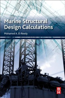 Marine Structural Design Calculations by El-Reedy, Mohamed A.