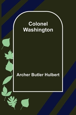 Colonel Washington by Butler Hulbert, Archer