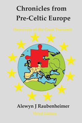 Chronicles from pre-Celtic Europe: (Survivors of the Great Tsunami) by Raubenheimer, Alewyn J.