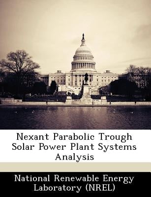 Nexant Parabolic Trough Solar Power Plant Systems Analysis by National Renewable Energy Laboratory (Nr