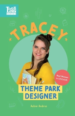 Tracey, Theme Park Designer: Real Women in STEAM by Andrus, Aubre