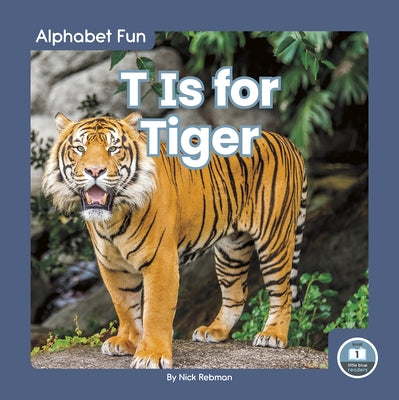 T Is for Tiger by Rebman, Nick