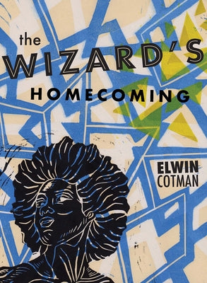 The Wizard's Homecoming by Cotman, Elwin