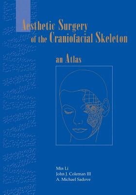 Aesthetic Surgery of the Craniofacial Skeleton: An Atlas by McCarthy, J. G.