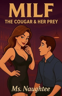 Milf: The Cougar & Her Prey by Naughtee