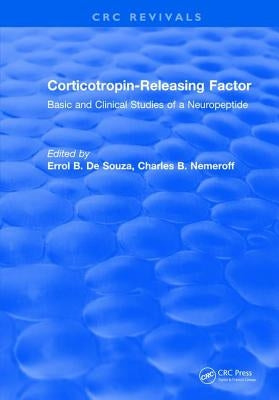 Corticotropin-Releasing Factor: Basic and Clinical Studies of a Neuropeptide by de Souza, Errol B.