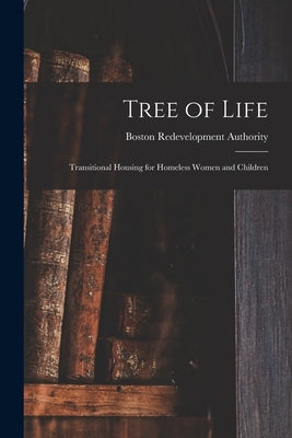 Tree of Life: Transitional Housing for Homeless Women and Children by Authority, Boston Redevelopment