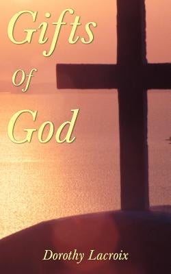 Gifts Of God by LaCroix, Dorothy