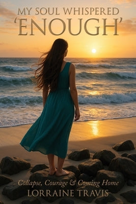 My Soul Whispered 'Enough' by Travis, Lorraine