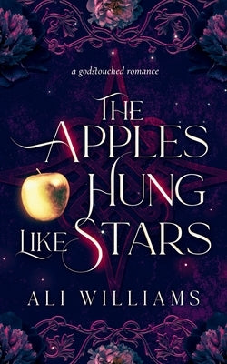 The Apples Hung Like Stars: A Sapphic Fae Retelling Romance by Williams, Ali