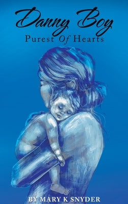 Danny Boy: Purest of Hearts by Snyder, Mary K.