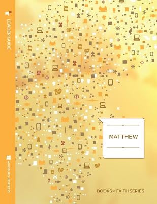 Matthew Leader Guide; Books of Faith Series by Troftgruben, Troy M.