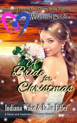 Western Brides: A Bride for Christmas: A Sweet and Inspirational Western Historical Romance by Fiffer, Belle