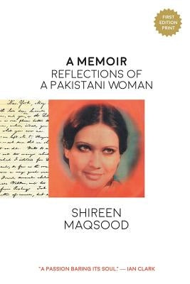 A Memoir: Reflections of a Pakistani Woman by Maqsood, Shireen