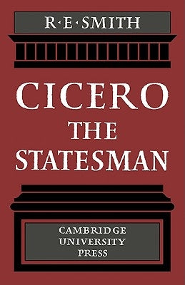 Cicero the Statesman by Smith, R. E.