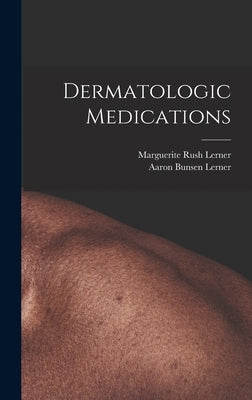 Dermatologic Medications by Lerner, Marguerite Rush