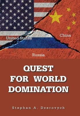 Quest for World Domination by Dzerovych, Stephan A.