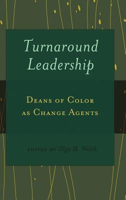 Turnaround Leadership: Deans of Color as Change Agents by Brock, Rochelle