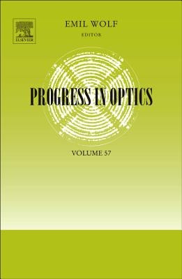 Progress in Optics: Volume 57 by Wolf, Emil