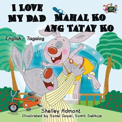 I Love My Dad Mahal Ko ang Tatay Ko: English Tagalog Bilingual Edition by Admont, Shelley