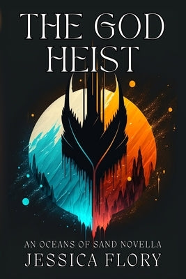The God Heist: An Oceans of Sand Novella by Flory, Jessica