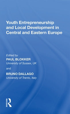 Youth Entrepreneurship and Local Development in Central and Eastern Europe by Dallago, Bruno