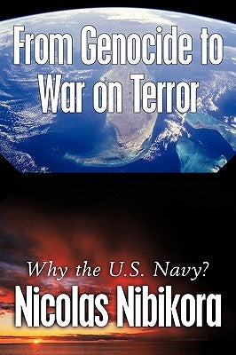 From Genocide to War on Terror: Why the U.S. Navy? by Nibikora, Nicolas