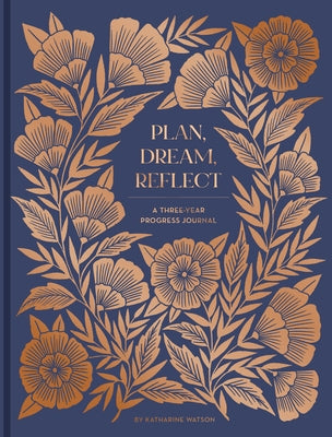 Plan, Dream, Reflect Journal: A 3-Year Journal for Looking Back and Forward by Watson, Katharine