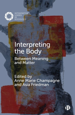 Interpreting the Body: Between Meaning and Matter by Spatz, Ben