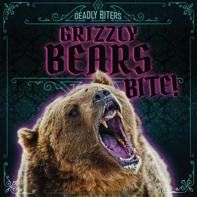 Grizzly Bears Bite! by Levy, Janey