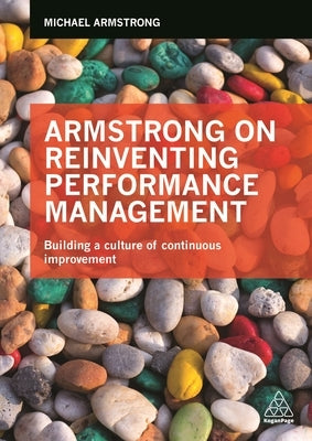 Armstrong on Reinventing Performance Management: Building a Culture of Continuous Improvement by Armstrong, Michael