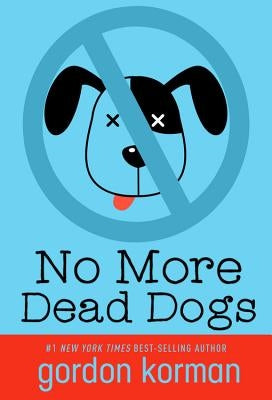 No More Dead Dogs by Korman, Gordon