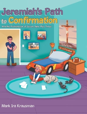 Jeremiah's Path to Confirmation: And his Pocketbook of Seven, Nine Plus Three by Krausman, Mark Ira