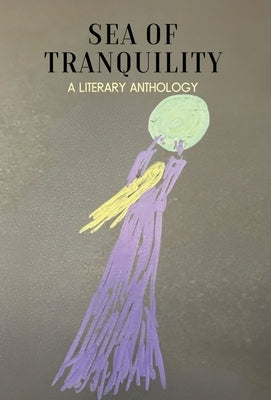 Sea of Tranquility: A Literary Anthology by Association, South Florida Writers