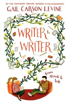 Writer to Writer: From Think to Ink by Levine, Gail Carson