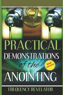 Practical Demonstrations of the Anointing - Revised Edition by Revelator, Frequency